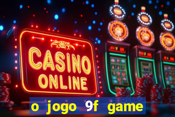 o jogo 9f game paga mesmo
